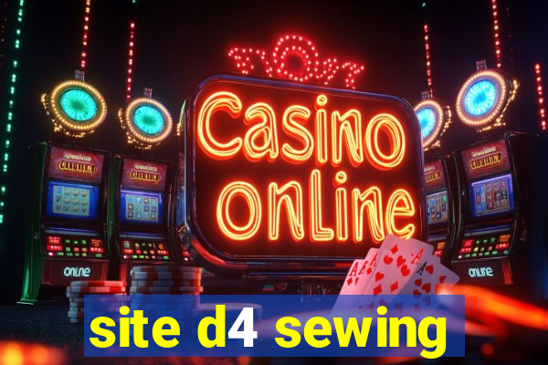 site d4 sewing